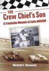 The Crew Chief's Son : A Trackside Memoir of Early NASCAR - Book