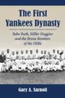 The First Yankees Dynasty : Babe Ruth, Miller Huggins and the Bronx Bombers of the 1920s - Book