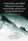 United States and Allied Submarine Successes in the Pacific and Far East During World War II, 4th ed. - eBook