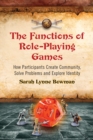 The Functions of Role-Playing Games : How Participants Create Community, Solve Problems and Explore Identity - eBook