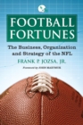 Football Fortunes : The Business, Organization and Strategy of the NFL - eBook