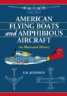 American Flying Boats and Amphibious Aircraft : An Illustrated History - eBook