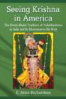 Seeing Krishna in America : The Hindu Bhakti Tradition of Vallabhacharya in India and Its Movement to the West - Book