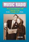 Music Radio : The Great Performers and Programs of the 1920s Through Early 1960s - Book