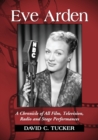 Eve Arden : A Chronicle of All Film, Television, Radio and Stage Performances - Book