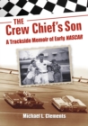 The Crew Chief's Son : A Trackside Memoir of Early NASCAR - eBook