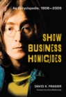 Show Business Homicides : An Encyclopedia, 1908-2009 - eBook