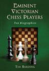 Eminent Victorian Chess Players : Ten Biographies - Book