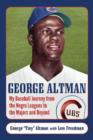 George Altman : My Baseball Journey from the Negro Leagues to the Majors and Beyond - Book