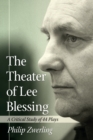 The Theater of Lee Blessing : A Critical Study of 44 Plays - Book