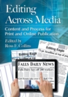 Editing across Media : Content and Process for Print and Online Publication - Book