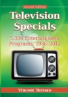 Television Specials : 5,336 Entertainment Programs, 1936-2012, Second Edition - Book