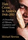 Hate Crime in America, 1968-2013 : A Chronology of Offenses, Legislation and Related Events - Book