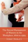 The Sexual Harassment of Women in the Workplace, 1600 to 1993 - Book