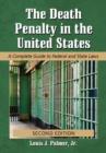 The Death Penalty in the United States : A Complete Guide to Federal and State Laws - Book