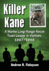 Killer Kane : A Marine Long-Range Recon Team Leader in Vietnam, 1967-1968 - Book