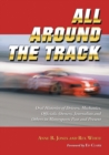 All Around the Track : Oral Histories of Drivers, Mechanics, Officials, Owners, Journalists and Others in Motorsports Past and Present - eBook