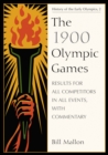 The 1900 Olympic Games : Results for All Competitors in All Events, with Commentary - eBook
