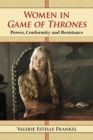 Women in Game of Thrones : Power, Conformity and Resistance - Book