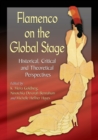 Flamenco on the Global Stage : Historical, Critical and Theoretical Perspectives - Book