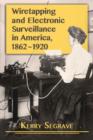Wiretapping and Electronic Surveillance in America, 1862-1920 - Book