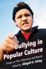 Bullying in Popular Culture : Essays on Film, Television and Novels - Book