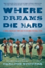 Where Dreams Die Hard : A Small American Town and Its Six-Man Football Team - eBook