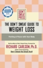 The Don't Sweat Guide to Weight Loss : Feeling at Peace with Your Body - Book
