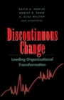 Discontinuous Change : Leading Organizational Transformation - Book