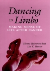 Dancing in Limbo : Making Sense of Life After Cancer - Book