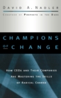 Champions of Change : How CEOs and Their Companies are Mastering the Skills of Radical Change - Book