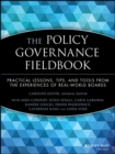 The Policy Governance Fieldbook : Practical Lessons, Tips, and Tools from the Experiences of Real-World Boards - Book