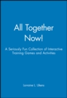 All Together Now! : A Seriously Fun Collection of Interactive Training Games and Activities - Book