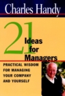 21 Ideas for Managers : Practical Wisdom for Managing Your Company and Yourself - Book
