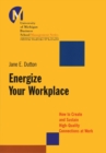 Energize Your Workplace : How to Create and Sustain High-Quality Connections at Work - Book