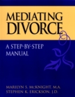 Mediating Divorce : A Step-by-Step Manual - Book