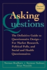 Asking Questions : The Definitive Guide to Questionnaire Design -- For Market Research, Political Polls, and Social and Health Questionnaires - Book