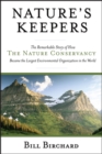 Nature's Keepers : The Remarkable Story of How the Nature Conservancy Became the Largest Environmental Group in the World - Book