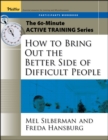 The 60-Minute Active Training Series: How to Bring Out the Better Side of Difficult People, Participant's Workbook - Book