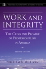 Work and Integrity : The Crisis and Promise of Professionalism in America - Book