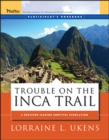 Trouble on the Inca Trail : Participant's Workbook - Book