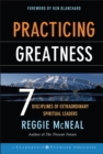 Practicing Greatness : 7 Disciplines of Extraordinary Spiritual Leaders - Book