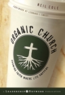 Organic Church : Growing Faith Where Life Happens - Book