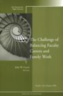 The Challenge of Balancing Faculty Careers and Family Work : New Directions for Higher Education, Number 130 - Book