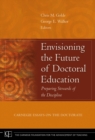 Envisioning the Future of Doctoral Education : Preparing Stewards of the Discipline - Carnegie Essays on the Doctorate - Book