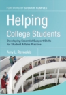 Helping College Students : Developing Essential Support Skills for Student Affairs Practice - Book