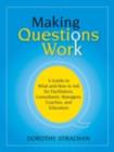 Making Questions Work : A Guide to How and What to Ask for Facilitators, Consultants, Managers, Coaches, and Educators - eBook