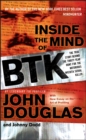 Inside the Mind of BTK : The True Story Behind the Thirty-Year Hunt for the Notorious Wichita Serial Killer - eBook