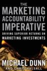 The Marketing Accountability Imperative : Driving Superior Returns on Marketing Investments - Book