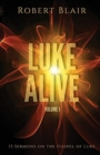 Luke Alive Volume 1 : 13 sermons based on the Gospel of Luke - Book